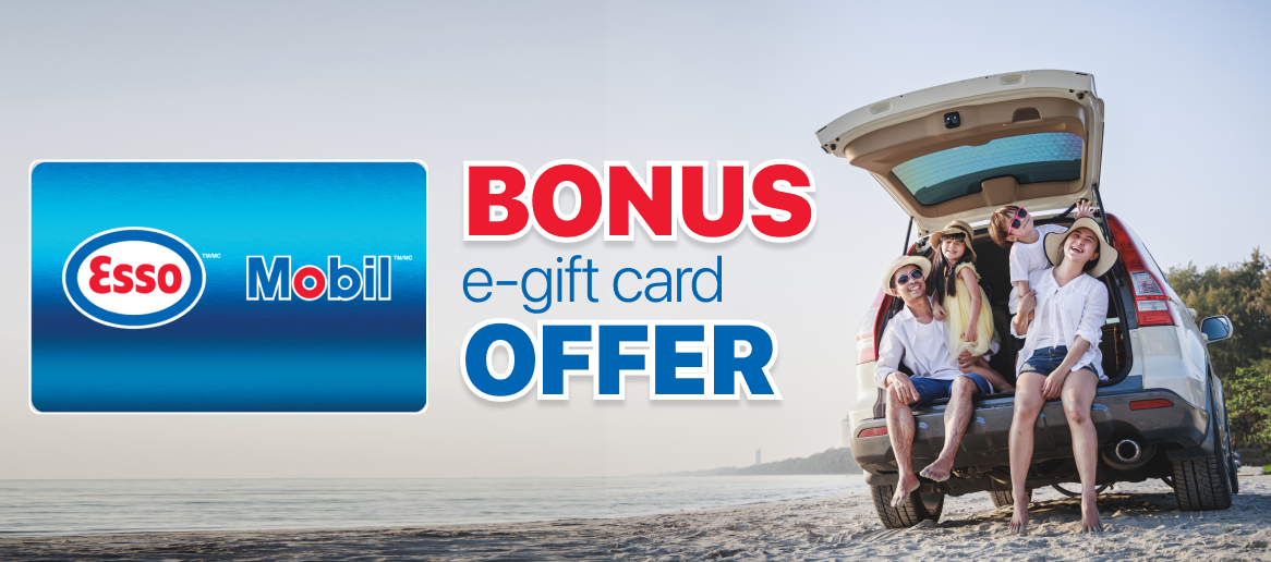 Earn up to $20 in bonus Esso and Mobil e-gift cards.