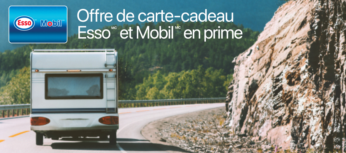Obtenez jusqu’à 25 $ de cartes-cadeaux électroniques Esso et Mobil en prime.