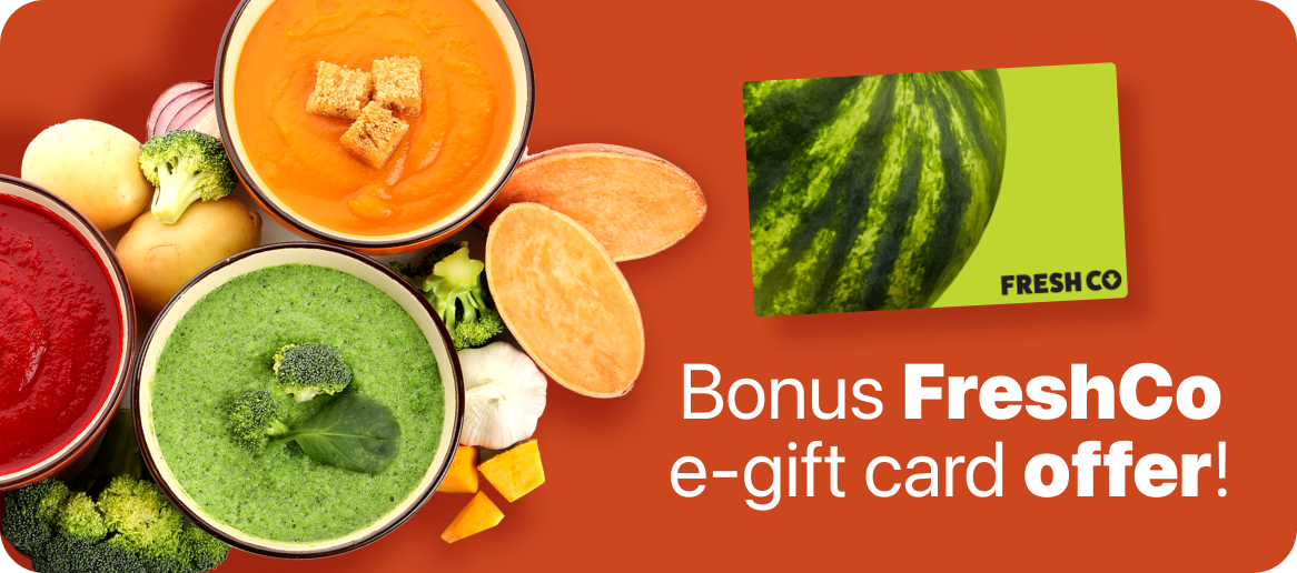 Earn up to $300 in bonus FreshCo e-gift cards.